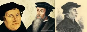 Martín Lutero, Juan Calvino y Ulrico Zwinglio